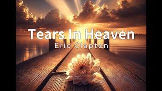 Eric Clapton - Tears In Heaven (Lyrics)