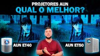 ET40 vs ET50 - Qual o MELOR PROJETOR da AUN?