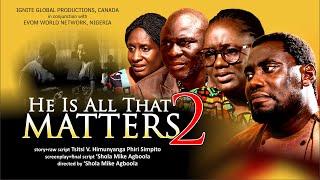 HE IS ALL THAT MATTERS Pt.2 // Directed by 'Shola Mike Agboola // EVOM&IGP // Subtitled in English