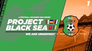 FM21 | Project Black Sea | Litex Lovech | Ep.1: We Are Underway! | Football Manager 2021