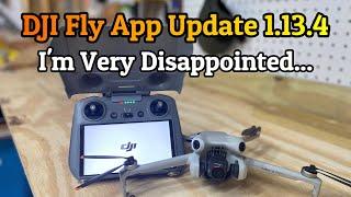 Warning:  The New DJI Fly App Update 1.13.4 Will Leave You Frustrated / DJI Mini 4 Pro