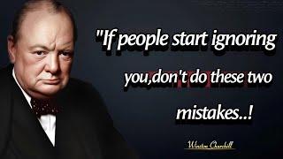 If People Start Ignoring You,Don't Do These Mistakes | Famous Winston Churchill Quotes On Happiness