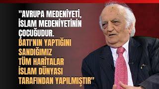 "Avrupa Medeniyeti, İslam Medeniyetinin Çocuğudur..." Prof. Dr. Fuat Sezgin Anlattı