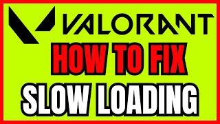 How To FIX Valorant Slow Loading (WORKING 2024)