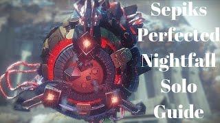 Destiny Let's Nightfall - Sepiks Perfected Nightfall Solo Walkthrough Guide - March 14-20 2017