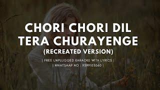 Chori Chori Dil Tera Churayenge: Recreate Cover | Free Unplugged Karaoke Lyrics | Phool Aur Angaar |