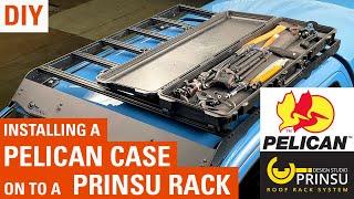 Installing a Pelican Case on to a Prinsu Roof Rack