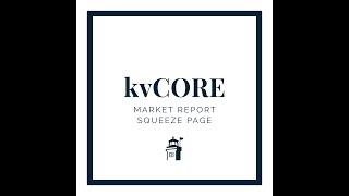 KVCORE: How to Generate Leads by Creating Market Report Squeeze Pages