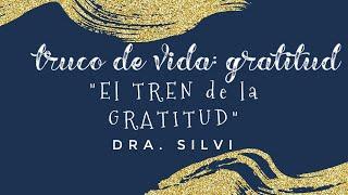 (Español) TRUCO DE VIDA: GRATITUD- "Tren de la GRATITUD"