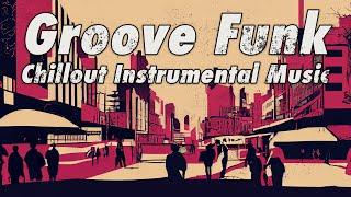 Urban Groove Chillout Funky Instrumental Music | Relaxing & Upbeat Music Mix 2024