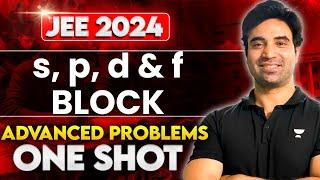 s, p, d & f BLOCK Advanced Problems in One Shot | JEE Advanced 2024 | Arjuna Series