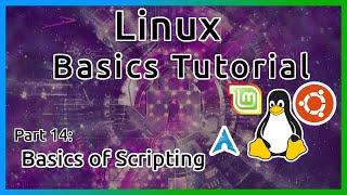 Basic Scripting - Linux Tutorial (Part 14)