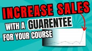 How To Increase Sales by Having a GUARANTEE For Your Course [4 Types of Course Guarantees]