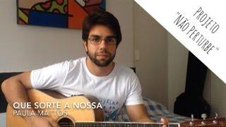 Que Sorte a Nossa - "Não Perturbe" / Gustavo Lacombe (Paula Mattos cover)