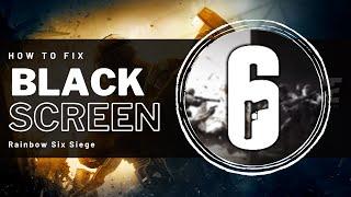 Rainbow Six Siege - How To Fix Black Screen