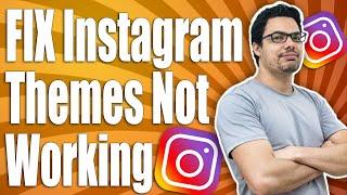 Instagram Themes Not Working (Easy FIX)