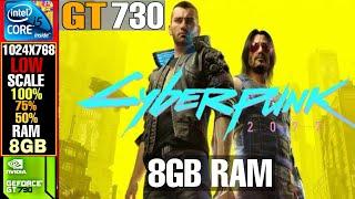 Cyberpunk 2077 | GT730 2GB |  8GB RAM -768P