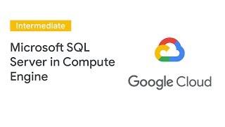 Run Highly Available Microsoft SQL Server in Compute Engine (Cloud Next '19)