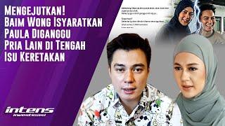 Baim Wong Isyaratkan Paula diganggu Pria Lain ditengah Isu Retak | Intens Investigasi | Eps 3940