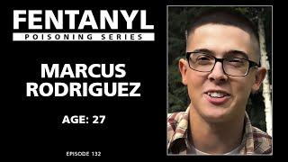 FENTANYL KILLS: Marcus Rodriguez's Story - episode 132