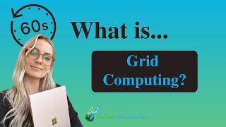 What is Grid Computing? (in 60 seconds)