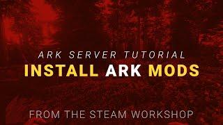 How To Install ARK: Survival Evolved Mods On Your Server