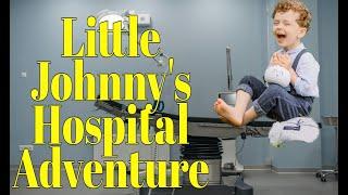 Laugh With Little Johnny's Hospital Adventure