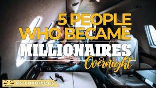 5 People Who Became Overnight Millionaires