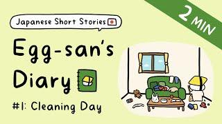 Japanese Short Stories for Beginner: Egg-san's Diary | ep.1: Cleaning Day (+Free PDF!)