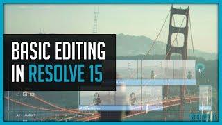 Basic Editing in Resolve 15 - DaVinci Resolve Tutorial