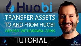 HUOBI - TRANSFERRING ASSETS - TUTORIAL - HOW TO TRANSFER ASSETS TO AND FROM HUOBI DEPOSIT/WITHDRAW