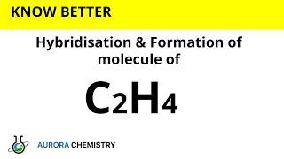 Hybridisation of C2H4 || sp2 hybridisation || Formation of Ethene molecule