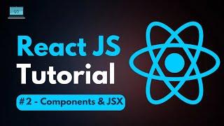 React JS Tutorial - #2 - Components & JSX