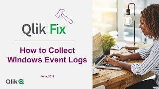 Qlik Fix: How to Collect Windows Event Logs