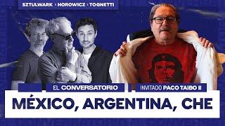 EL CONVERSATORIO - MEXICO, ARGENTINA, CHE - INVITADO PACO TAIBO II