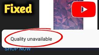 YouTube quality unavailable problem solved