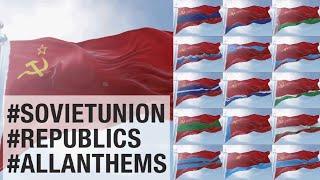 Flags & anthems of all Soviet Union's Republics