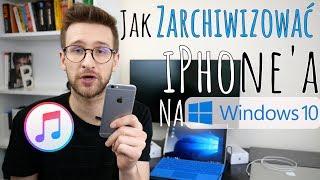 Jak ZARCHIWIZOWAĆ iPhone'a w iTUNES na Windows 10