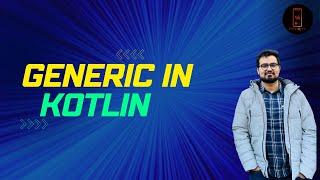 Generic in Kotlin - Basics - Part 1