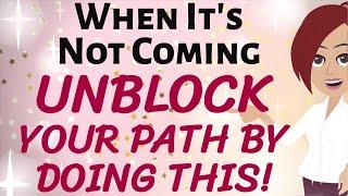 Abraham Hicks  WHEN IT'S NOT COMING, UNBLOCK YOUR PATH BY DOING THIS!   Law of Attraction