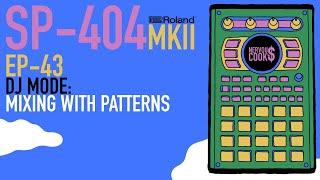 SP-404 MKII - Tutorial Series EP-43 - DJ Mode - Mixing With Patterns By Nervouscook$