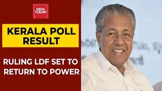 Kerala Election Results 2021: Ruling LDF Heading For A Historic Win In Kerala | India Today