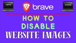 How To Prevent Websites From Displaying Images In The Brave Web Browser | PC | *2024