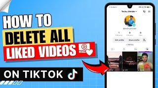 How to Delete All Liked Videos on TikTok  | Unlike All My Liked Videos