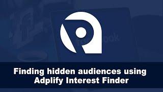 Finding hidden audiences using Adplify Interest Finder