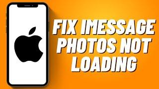 How to Fix iMessage Photos Not Loading !