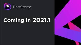 What’s Coming in PhpStorm 2021.1 – EAP Series Episode 1