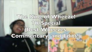 The King of Wheeze! 7K Subscriber Special (Best Wheezes, Commentary, and Edits!)