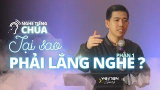 Loạt bài: Nghe Tiếng Chúa - Phần 1: Tại Sao Phải Lắng Nghe? - Mục Sư Paul Dương Lê