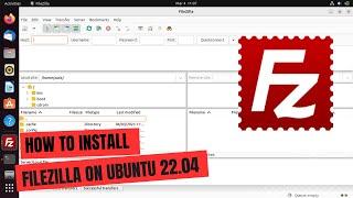 How to Install Filezilla in Ubuntu 22.04 (FTP Client)